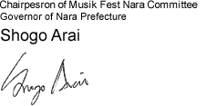 Chairpesron of Musik Fest Nara Committee Governor of Nara Shogo Arai